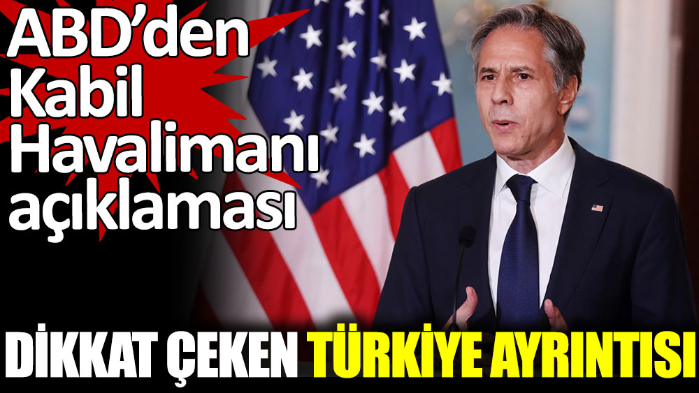 ABD'den Türkiye'yi ilgilendiren Kabil Havalimanı açıklaması