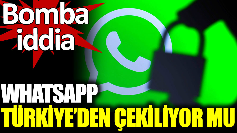 WhatsApp, Türkiye'den çekiliyor mu?