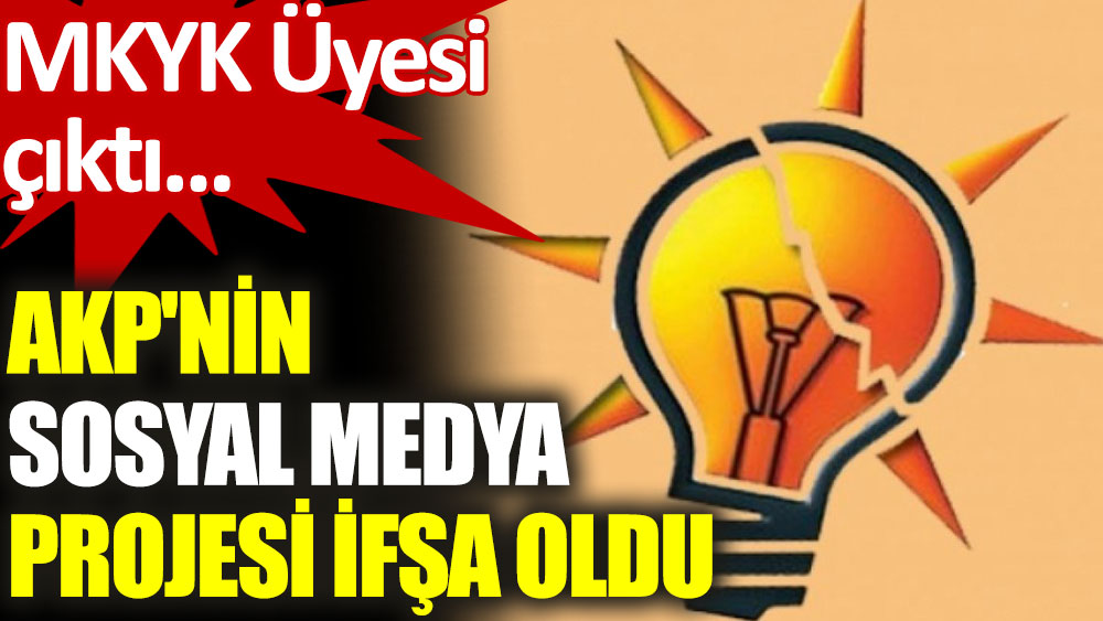 AKP'nin sosyal medya projesi ifşa oldu