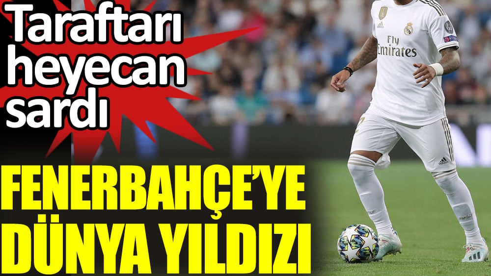 Fenerbahçe'ye dünya yıldızı