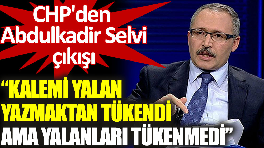CHP'li Nazlıaka: Selvi’nin kalemi yalan yazmaktan tükendi, ama yalanları tükenmedi