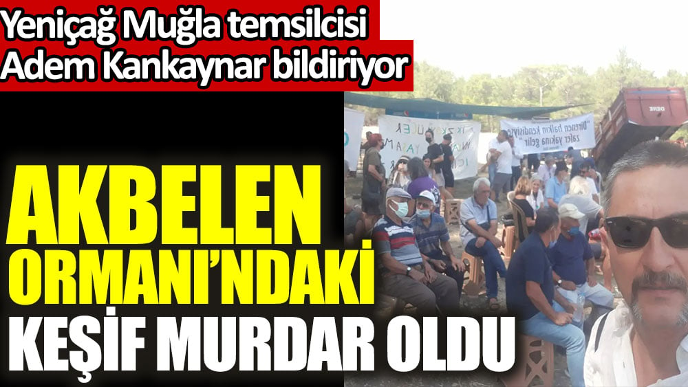 Akbelen Ormanı'ndaki keşif murdar oldu