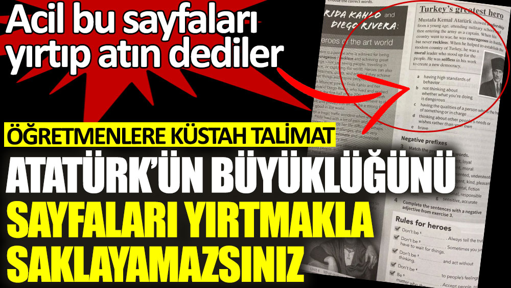 Küstah talimat... Acil bu sayfaları yırtıp atın dediler! Atatürk'ün büyüklüğünü sayfaları yırtmakla saklayamazsınız