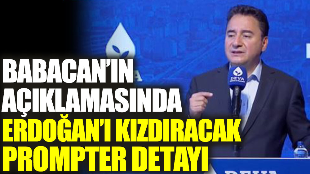 Babacan'ın açıklamasında Erdoğan'ı kızdıracak prompter detayı
