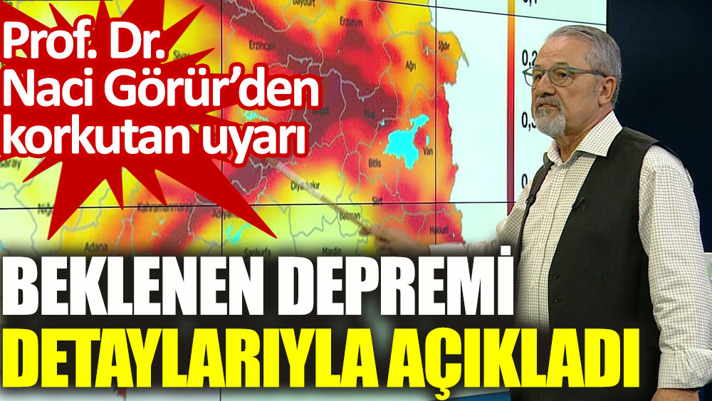 Prof. Naci Görür beklenen depremi detaylarıyla açıkladı!