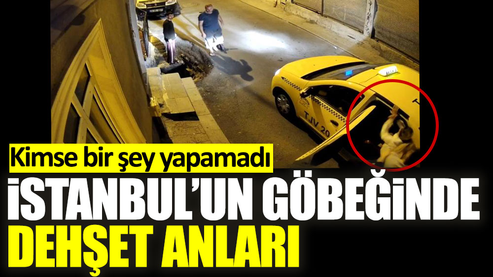 Kimse bir şey yapamadı! İstanbul'un göbeğinde dehşet anları