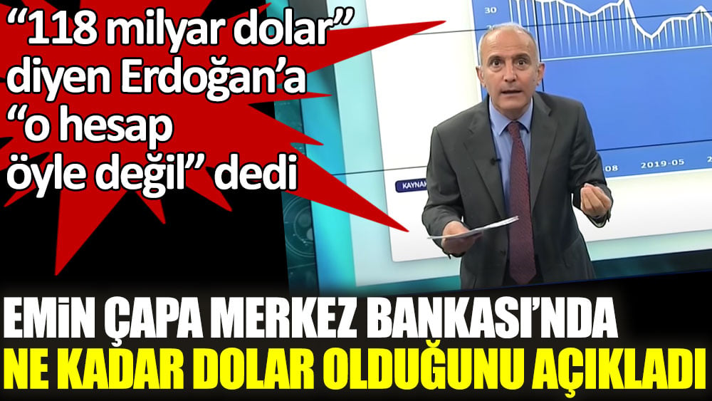 "O hesap öyle değil Erdoğan" dedi! Emin Çapa Merkez Bankası'nda ne kadar dolar olduğunu açıkladı