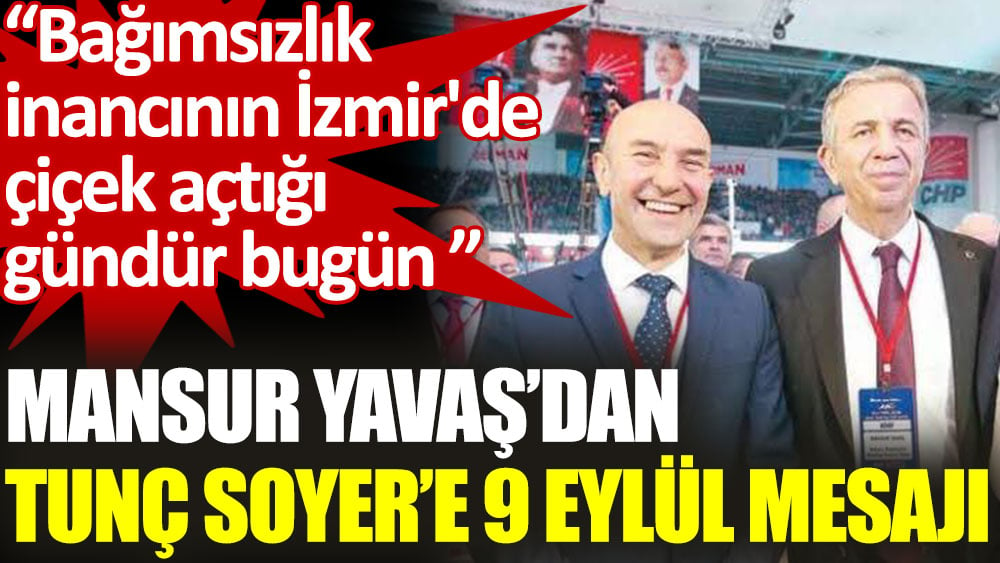 Mansur Yavaş’dan Tunç Soyer’e 9 Eylül mesajı