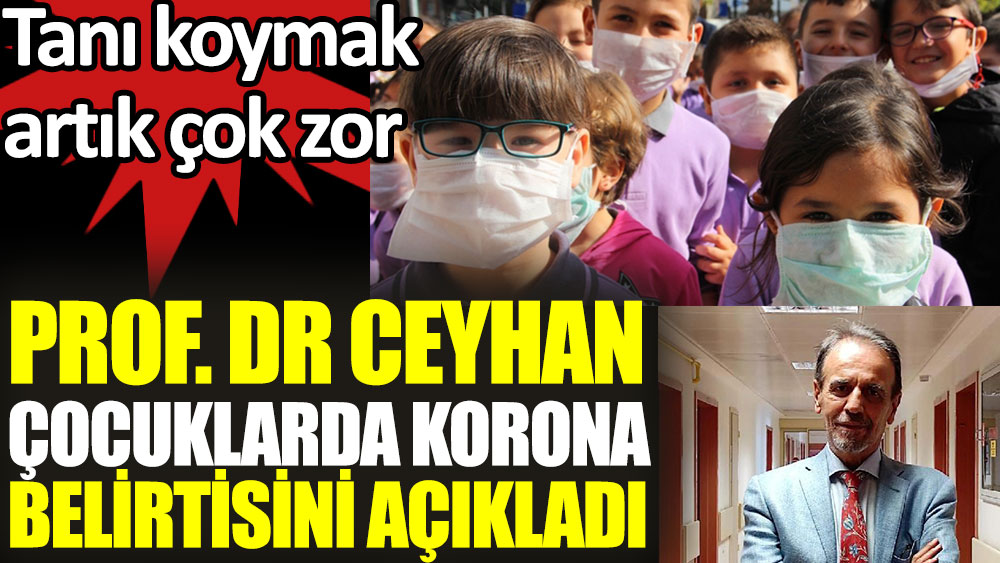 Prof. Dr. Mehmet Ceyhan çocuklarda korona belirtisini açıkladı