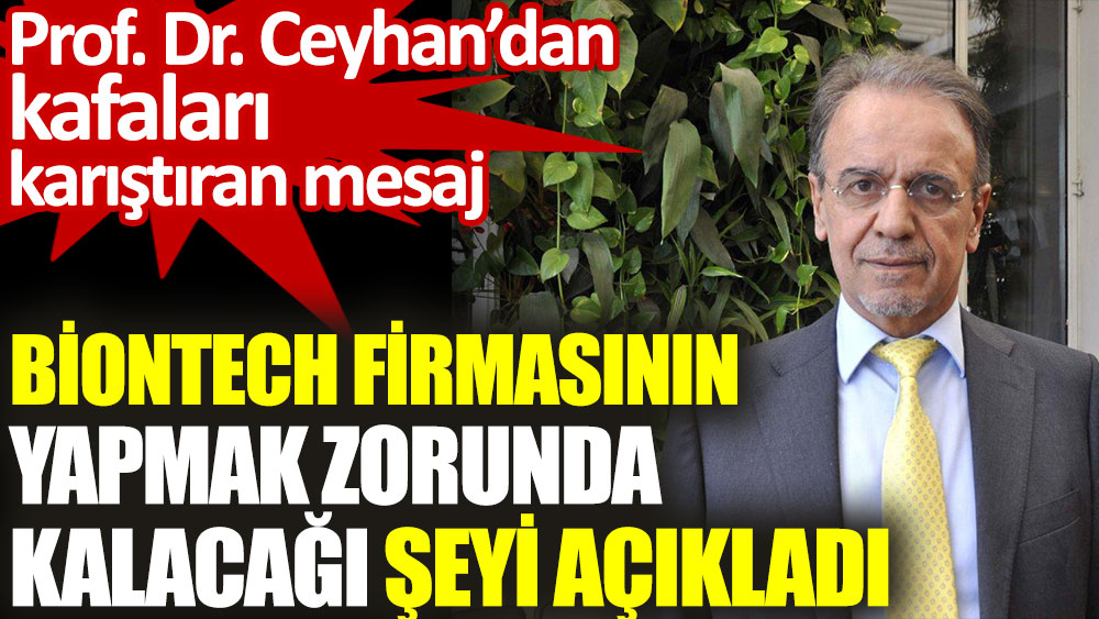 Prof. Dr. Mehmet Ceyhan’dan kafaları karıştıran Biontech mesajı