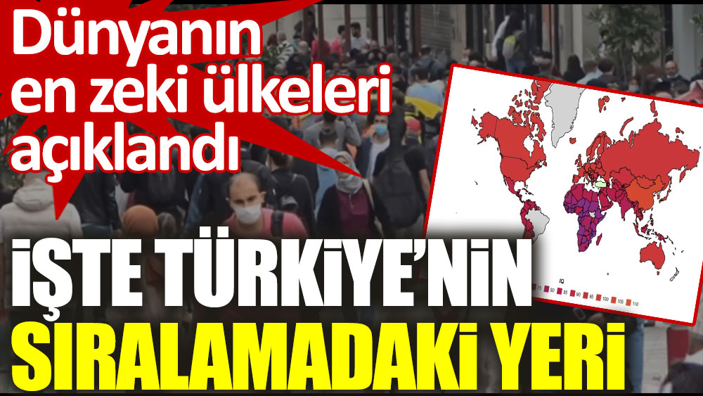 Dünyanın en zeki ülkeleri arasında Türkiye kaçıncı sırada