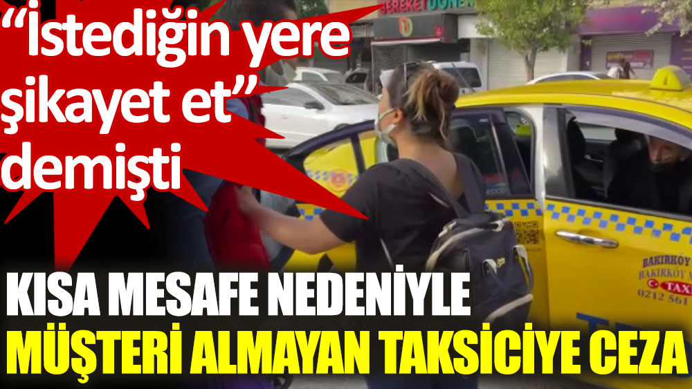 Bakırköy'de taksi şoförüne kısa mesafe cezası