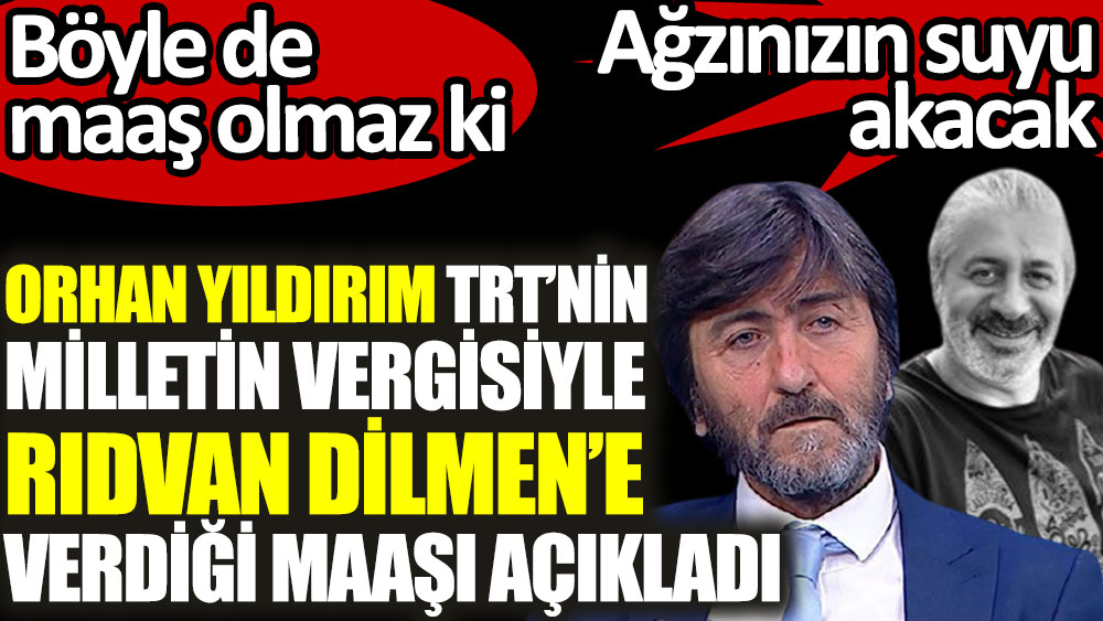 TRT'nin milletin vergisiyle Rıdvan Dilmen'e verdiği maaşı Orhan Yıldırım açıkladı