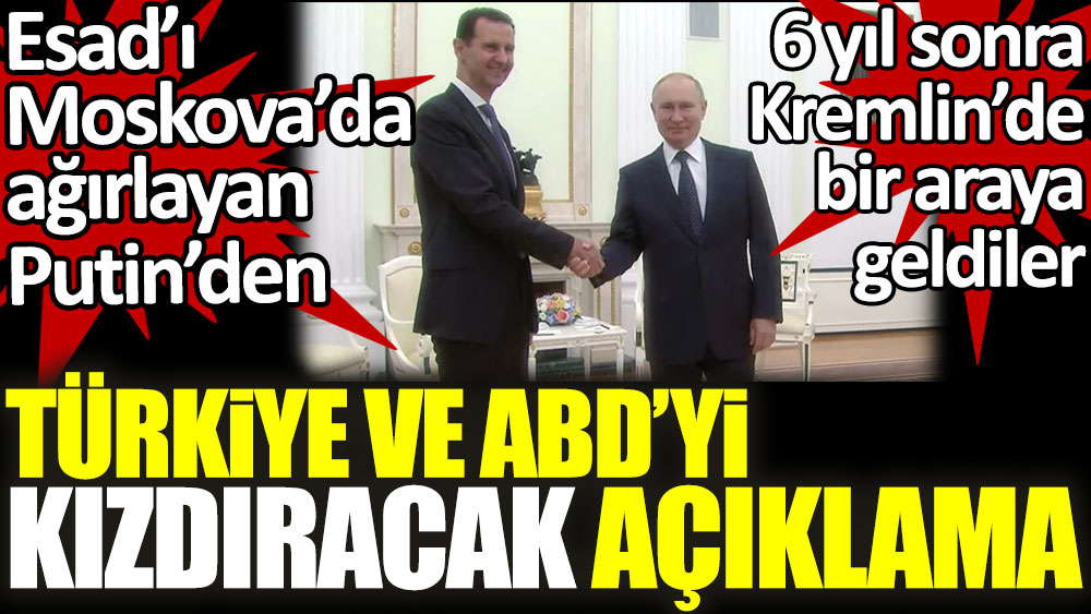 Esad’ı Moskova’da ağırlayan Putin’den Türkiye ve ABD’yi kızdıracak açıklama. 6 yıl sonra Kremlin’de...