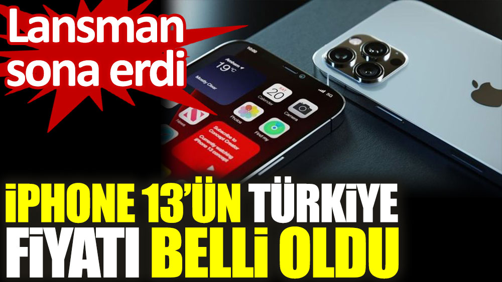 iPhone 13'ün Türkiye fiyatı belli oldu