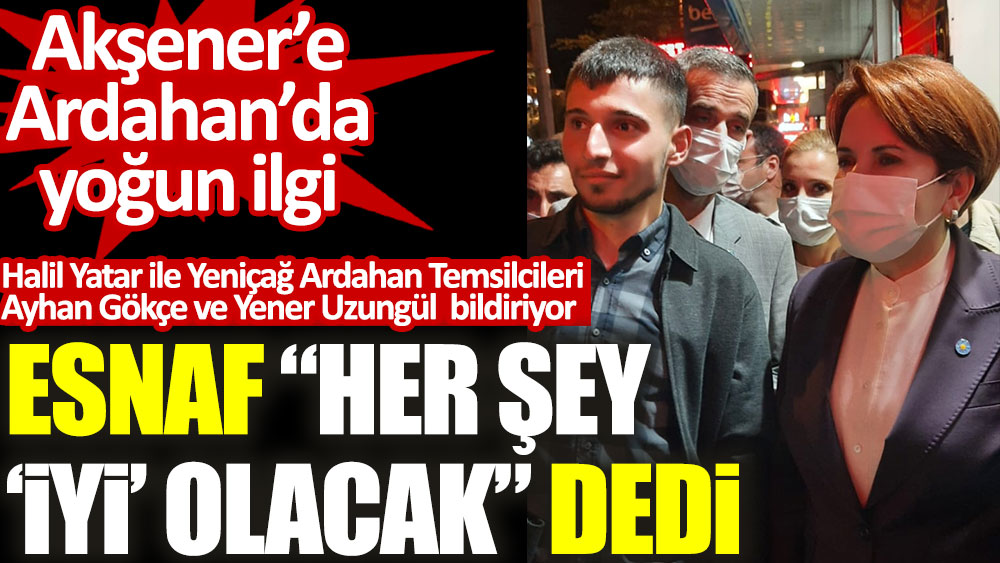 Meral Akşener'e Ardahan'da yoğun ilgi
