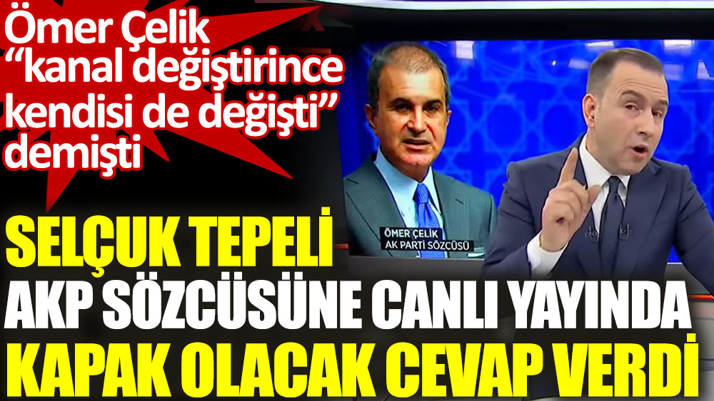 Selçuk Tepeli AKP Sözcüsü Ömer Çelik'e canlı yayında kapak olacak cevap verdi