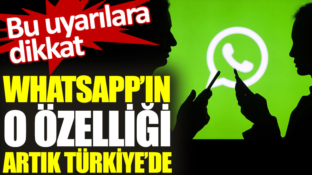 Whatsapp'ın o özelliği artık Türkiye'de