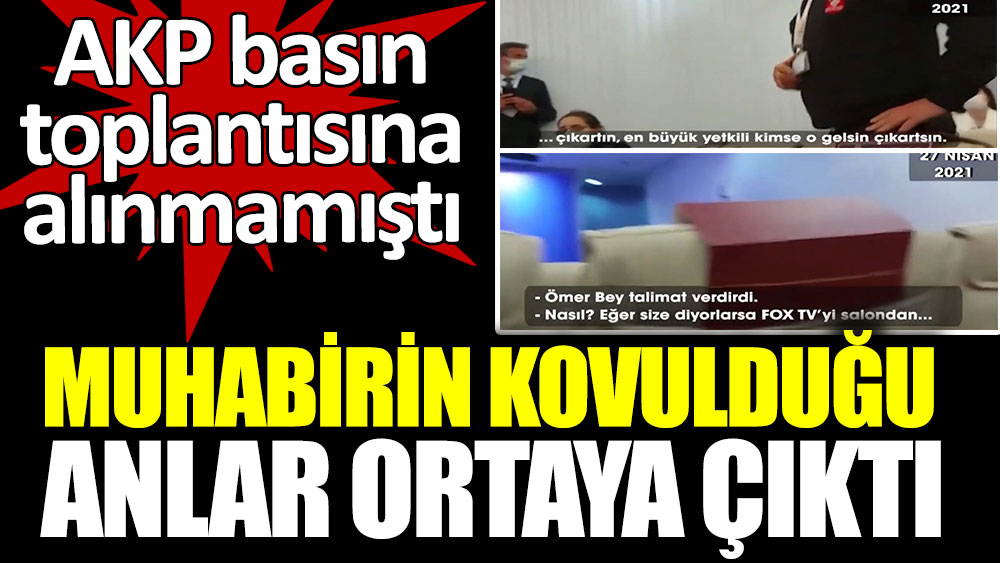 AKP basın toplantısında muhabirin kovulduğu anlar ortaya çıktı