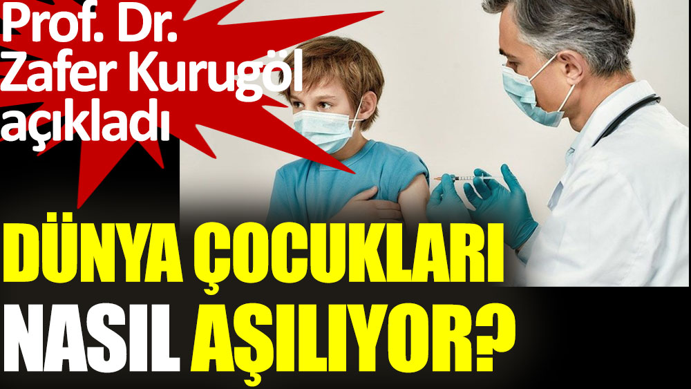 Prof. Dr. Kurugöl dünyada çocukların nasıl aşılandığını açıkladı