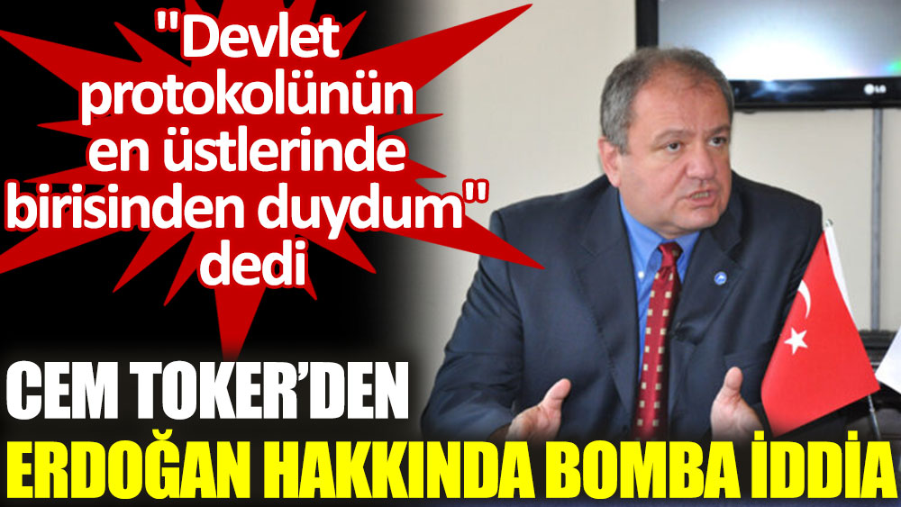 LDP Eski Genel Başkanı Cem Toker’den Erdoğan hakkında bomba iddia