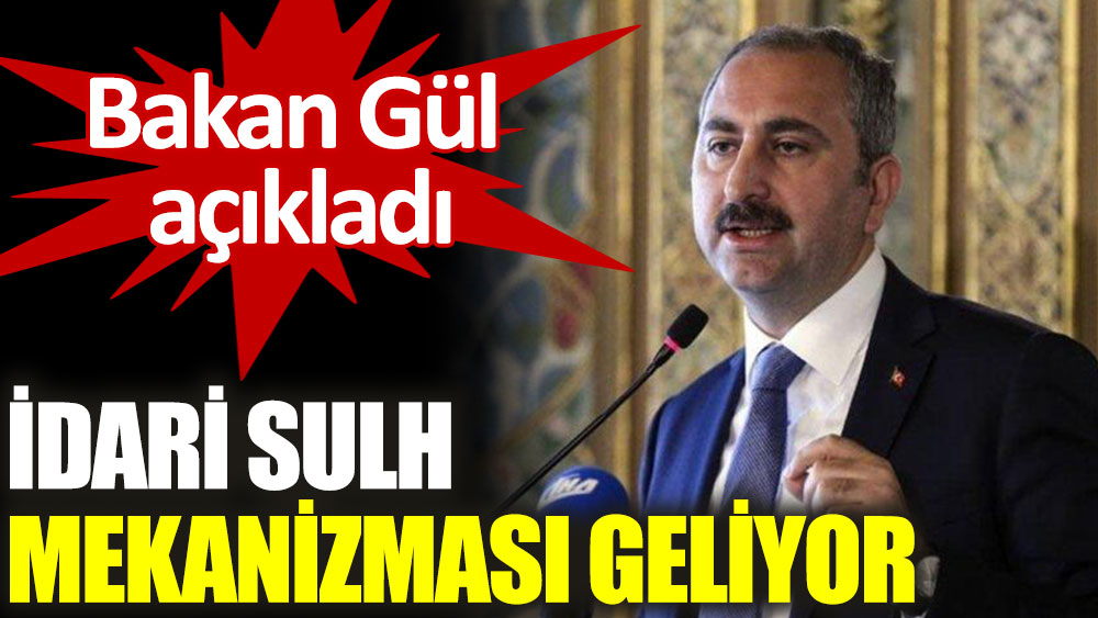 Bakan Gül: Devlet ile vatandaş mahkemelik olmayacak