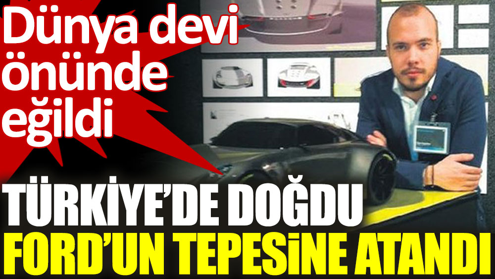 Türk tasarımcı Ege Argüden otomobil devi Ford’un tepesine atandı