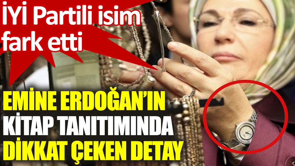 İYİ Partili Erozan: Emine Erdoğan'ın kol saati 30 bin Euro'dan başlıyor
