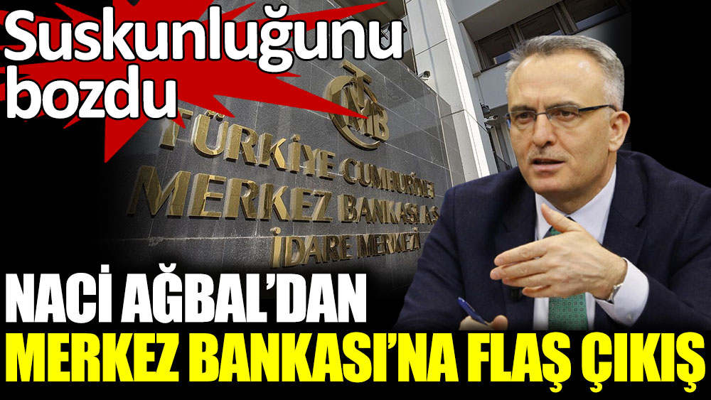 Naci Ağbal'dan flaş Merkez Bankası çıkışı