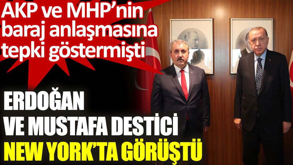 Erdoğan ve Mustafa Destici, New York’ta görüştü