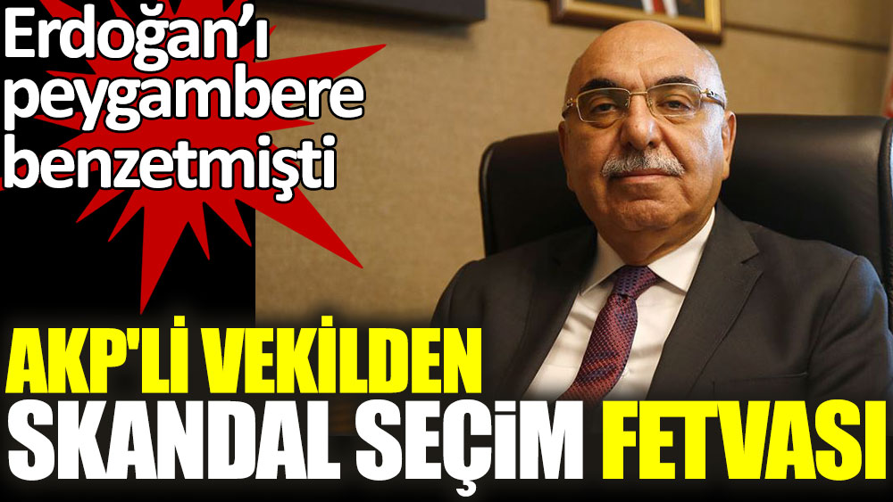 AKP'li vekilden skandal seçim fetvası 