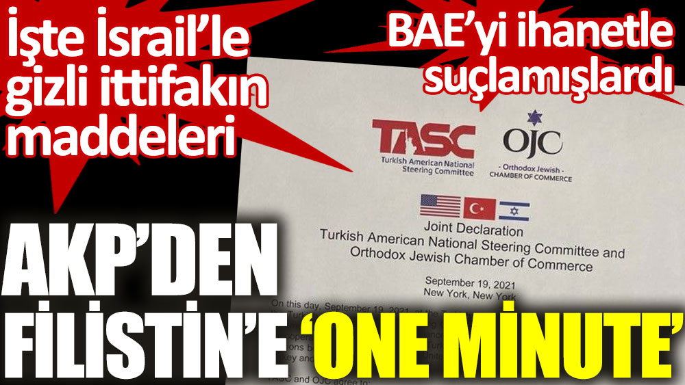 AKP'den Filistin'e one minute. İşte İsrail’le gizli ittifakın maddeleri