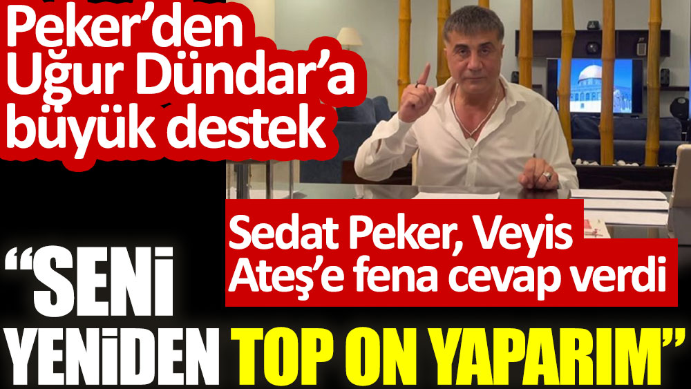 Sedat Peker Veyis Ateş'e fena cevap verdi: Seni yeniden Top on yaparım