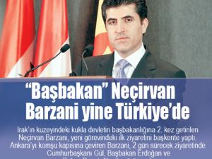 'Başbakan' Neçirvan Barzani yine Türkiye’de