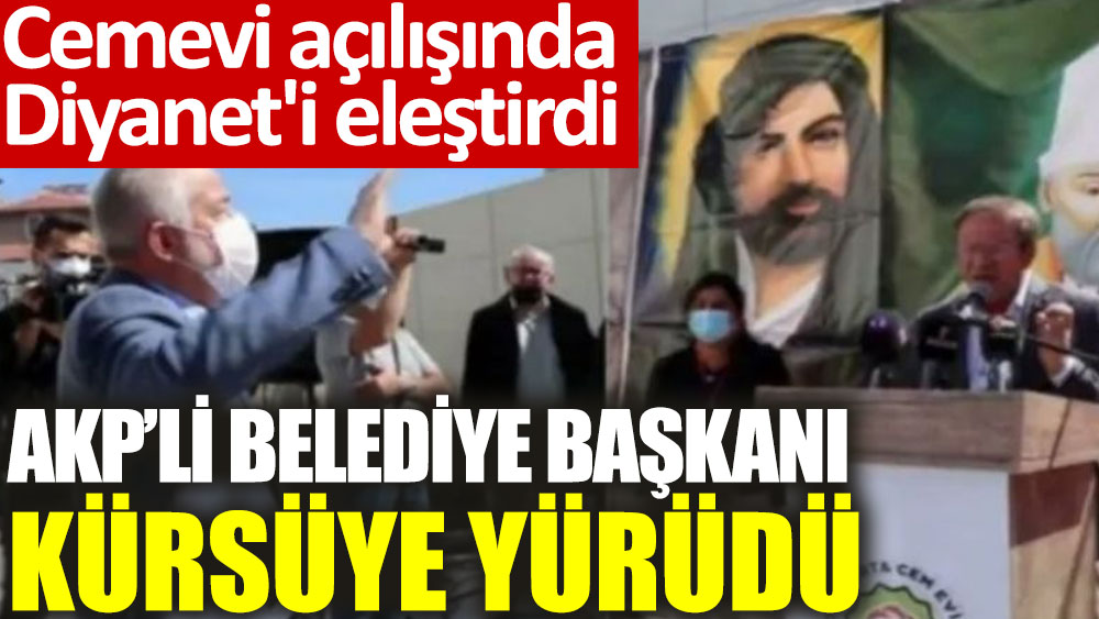 Cemevi açılışında Diyanet'i eleştirdi, AKP’li Belediye Başkanı kürsüye yürüdü