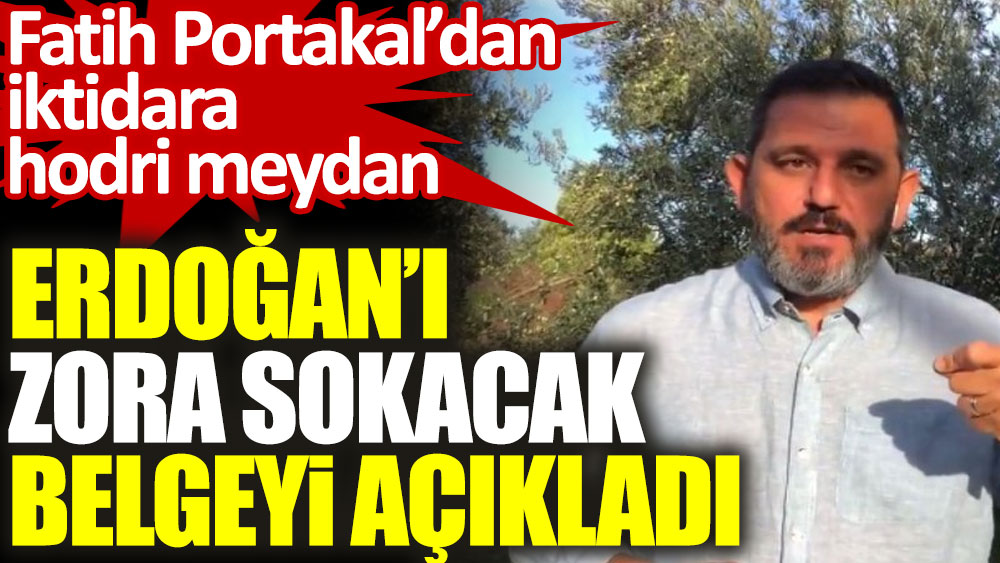 Fatih Portakal Erdoğan'ı zora sokacak belgeyi açıkladı