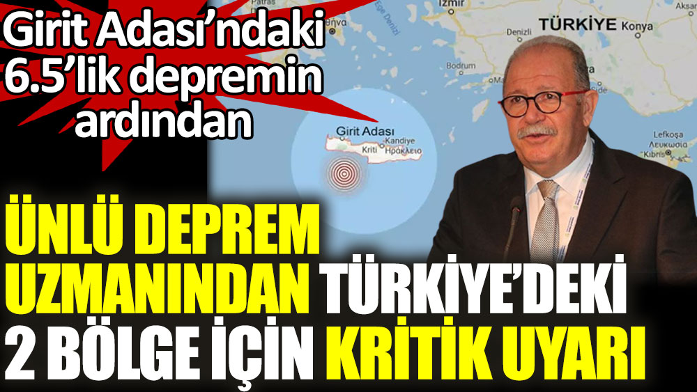 Girit’teki depreminin ardından ünlü deprem uzmanından Türkiye’deki 2 bölge için kritik uyarı
