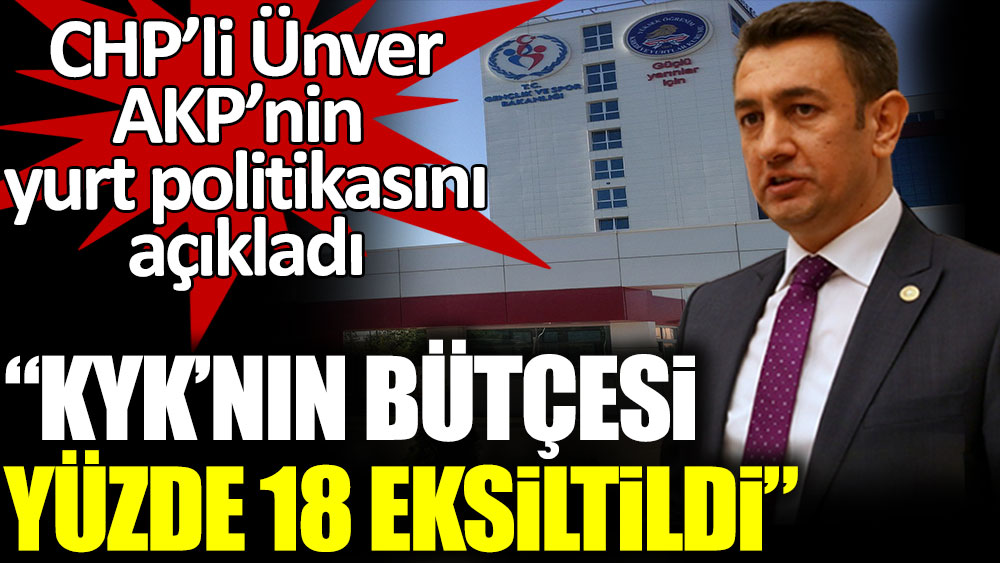 CHP'li Ünver, AKP'nin yurt politikasını açıkladı