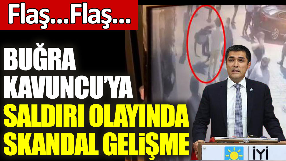 Son dakika... İYİ Parti İstanbul İl Başkanı Buğra Kavuncu'ya yumruklu saldırı olayında skandal gelişme