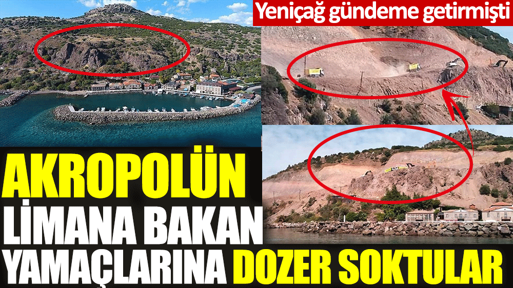 Akropolün limana bakan yamaçlarına dozer soktular