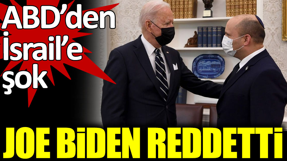 Joe Biden, İsrail'in teklifini reddetti