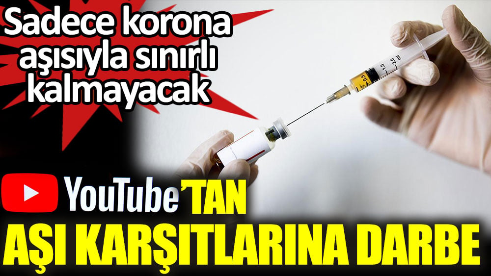 Youtube'tan aşı karşıtlarına büyük darbe