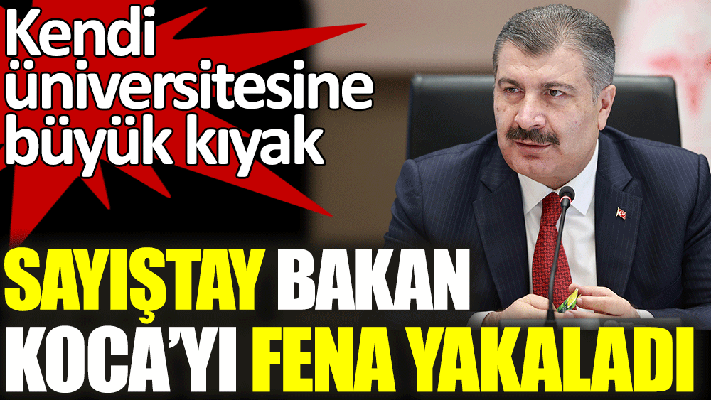 Sayıştay Bakan Koca'yı fena yakaladı