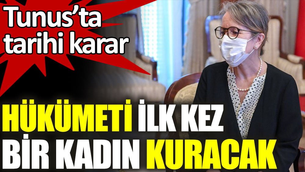 Tunus'ta hükümeti ilk kez bir kadın kuracak