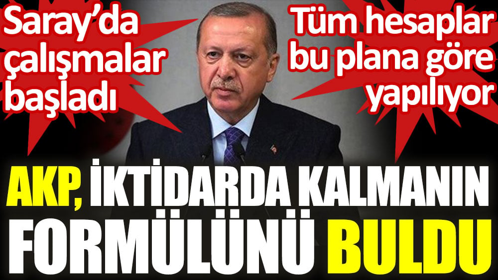 AKP iktidarda kalmanın formülünü buldu