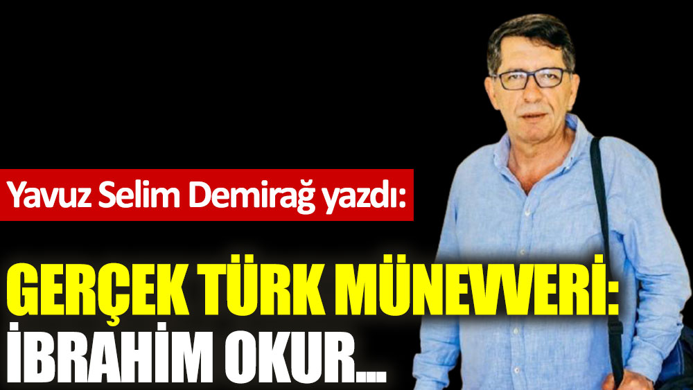 Gerçek Türk Münevveri: İbrahim Okur...