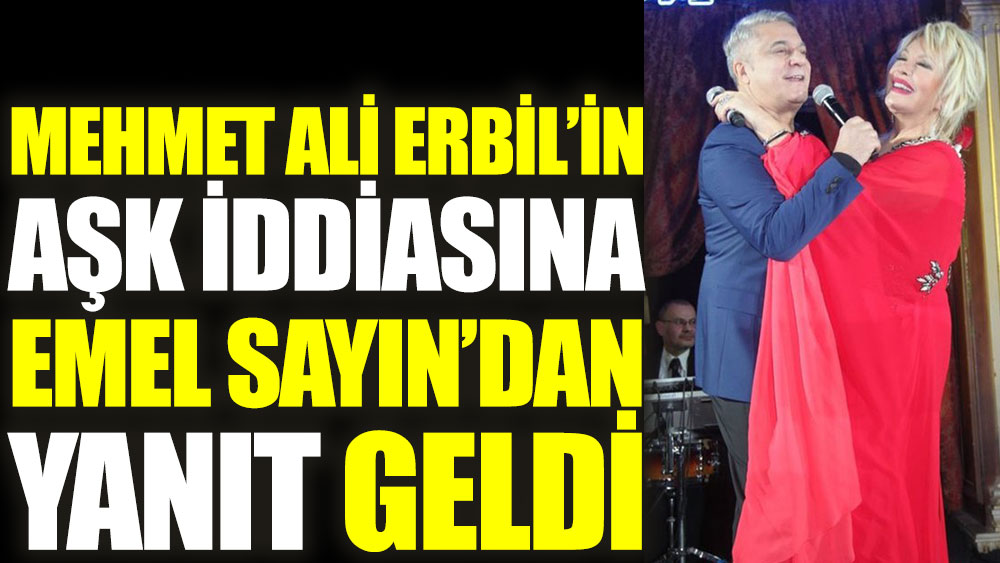 Mehmet Ali Erbil'in aşk iddiasına Emel Sayın cevap verdi