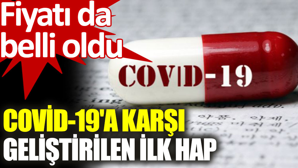 ABD'li ilaç şirketi açıkladı: Covid-19'a karşı geliştirilen hap can kaybını yüzde 50 azaltıyor