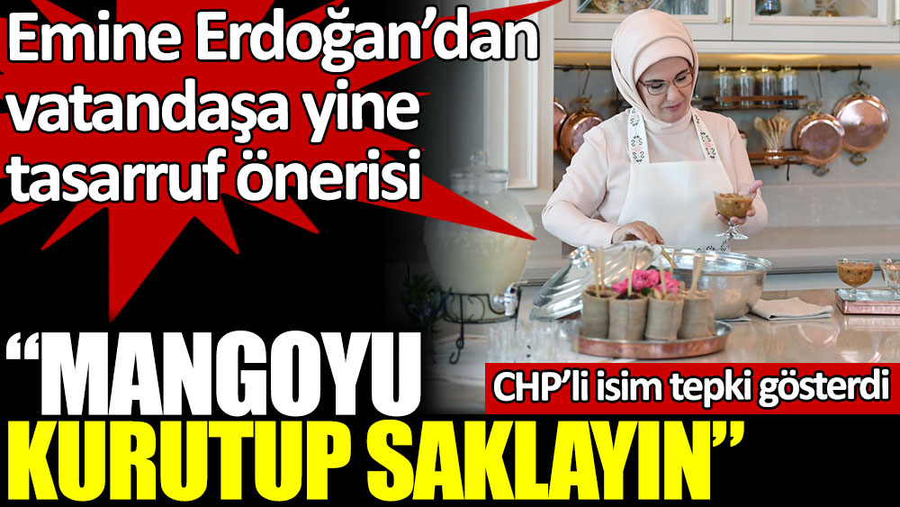 Emine Erdoğan'dan vatandaşa mango tasarrufu önerisi