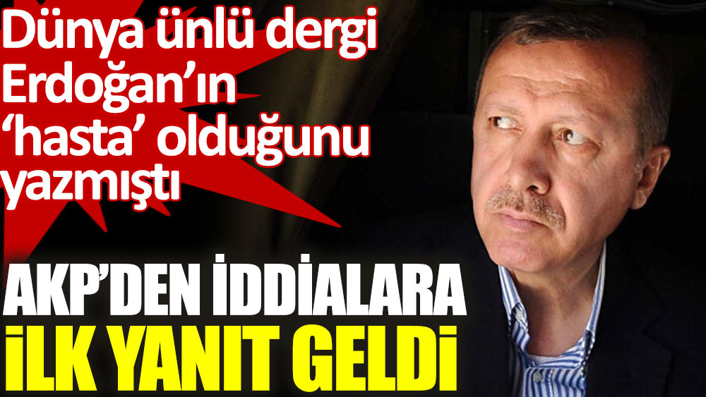 Erdoğan'ın hasta olduğu iddiasına AKP’den ilk yanıt geldi